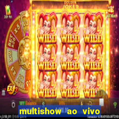 multishow ao vivo gratis online